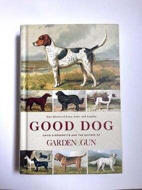 Good Dog Hardcover Book True Stories of Love, Loss & Loyalty. EUC 315 pages